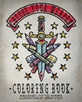 Choose Your Weapon Coloring Book: Bible Based • Tattoo Inspired • Illustrations by Jeremy Stout B08GVJLM51 Book Cover