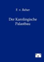 Der Karolingische Palastbau 3863823737 Book Cover