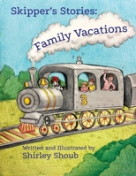 Skipper’s Stories: Family Vacations 1998686094 Book Cover
