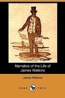 Narrative Of The Life Of James Watkins 1419136666 Book Cover