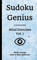 Sudoku Genius Mind Exercises Volume 1: Menlo, Georgia State of Mind Collection 1653958332 Book Cover