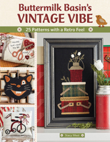 Buttermilk Basin's Vintage Vibe: 25 Patterns with a Retro Feel 168356054X Book Cover