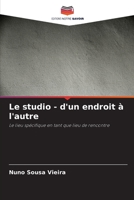 Le studio - d'un endroit à l'autre: Le lieu spécifique en tant que lieu de rencontre B0CGL85J96 Book Cover