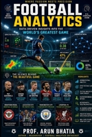 Football Analytics: Data Driven Insights into the World’s Greatest Game B0H87KX2LM Book Cover