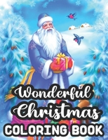 Wonderful Christmas Coloring Book: An Adult Coloring Book with Charming Christmas Scenes and Winter Holiday Fun With 50 Wonderful Christmas images, Relaxation And Stress Relief. B08LNY8LGZ Book Cover