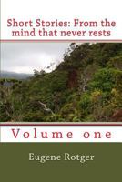 Short Stories: (from the mind that never rests) Vol. 1 1511892943 Book Cover