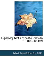 Expository Lectures on the Epistle to the Ephesians 1022159607 Book Cover