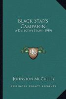 Black Star's Campaign - A Detective Story 1479490091 Book Cover