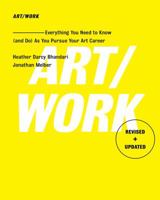 Art Work: Everything You Need to Know (and Do) As You Pursue Your Art Career 1416572333 Book Cover