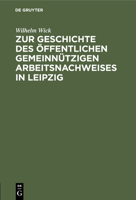 Zur Geschichte Des Öffentlichen Gemeinnützigen Arbeitsnachweises in Leipzig 3112451112 Book Cover