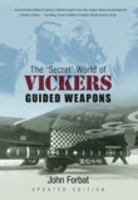The Secret World of Vickers Guided Weapons 0752453165 Book Cover