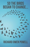 So the birds began to change... B0C523YB9J Book Cover