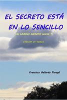 EL SECRETO ESTÁ EN LO SENCILLO: UN CAMINO INFINITO HACIA TI (Edición en texto) 1719937095 Book Cover