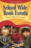 School Wide Book Events: How to Make Them Happen 1591580382 Book Cover