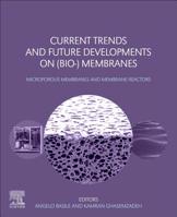 Current Trends and Future Developments on (Bio-) Membranes: Microporous Membranes and Membrane Reactors 012816350X Book Cover