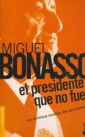 El presidente que no fue: Los archivos ocultos del peronismo (Espejo de la Argentina) 9507427961 Book Cover
