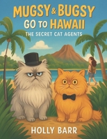 Mugsy & Bugsy Go To Hawaii: The Secret Cat Agents B0FFN7TG82 Book Cover
