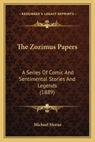 The Zozimus Papers: A Series Of Comic And Sentimental Stories And Legends 1120939925 Book Cover