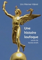 Une histoire loufoque: suivie de textes brefs (French Edition) 232251876X Book Cover