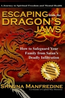 Escaping from the Dragon's Jaws: How to Safeguard Your Family from Satan's Deadly Infiltration 1523753560 Book Cover