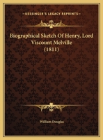 Biographical Sketch of Henry, Lord Viscount Melville 1165327651 Book Cover