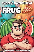 The Epic Adventure Of Frug B0DRMKQH62 Book Cover