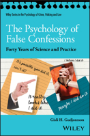 The Psychology of False Confessions: Forty Years of Science and Practice (Wiley Series in Psychology of Crime, Policing and Law) 1119315670 Book Cover