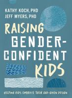 Raising Gender-Confident Kids : Helping Kids Embrace Their God-Given Design 1957406518 Book Cover