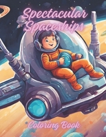Spectacular Spaceships: Coloring Book B0CTBPMGKS Book Cover