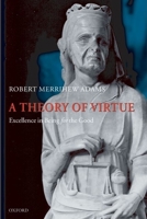 A Theory of Virtue: Excellence in Being for the Good 0199552258 Book Cover