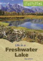 Ecosystems - Life in a Freshwater Lake (Ecosystems) 0737731451 Book Cover