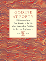 Godine at Forty: A Retrospective of Four Decades in the Life of an Independent Publisher 1567924093 Book Cover