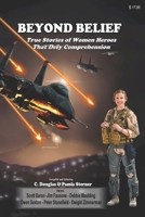 Beyond Belief: True Stories of Women Heroes That Defy Comprehension B0F8BZBBX9 Book Cover