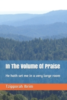 In The Volume Of Praise: Praises For The Most High 1794290362 Book Cover