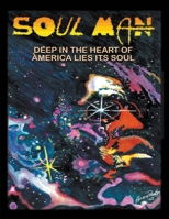 Soul Man: Deep in the Heart of America Lies its Soul 1915975018 Book Cover