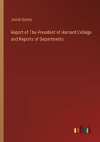 Report of The President of Harvard College and Reports of Departments 3385123046 Book Cover