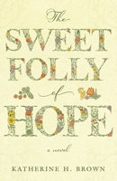 The Sweet Folly of Hope 1963296249 Book Cover