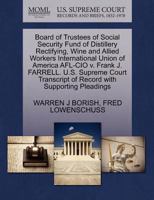 Board of Trustees of Social Security Fund of Distillery Rectifying, Wine and Allied Workers International Union of America AFL-CIO v. Frank J. ... of Record with Supporting Pleadings 1270589555 Book Cover