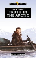 Jack Turner: Truth in the Arctic 1527107922 Book Cover