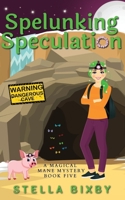 Spelunking Speculation: A Magical Mane Mystery 1954367066 Book Cover