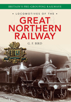 Locomotives of the Great Northern Railway: Britain's Pre-grouping Railways 1445634155 Book Cover