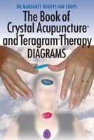 Crystal Acupuncture & Teragram Therapies Diagrams 1514384086 Book Cover