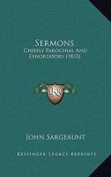 Sermons: Chiefly Parochial And Exhortatory 1104466457 Book Cover