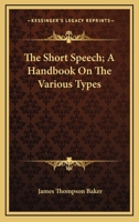 The Short Speech; A Handbook On The Various Types 1163196665 Book Cover