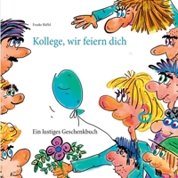 Kollege, wir feiern dich (German Edition) 3751924418 Book Cover