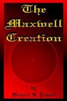 The Maxwell Creation 1410756688 Book Cover