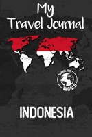 My Travel Journal Indonesia: Travel Diary and Planner | Journal, Notebook, Book, Journey, Bullet Journal | Writing Logbook | 120 Pages 6x9 | Gift For Backpacker 1678967696 Book Cover
