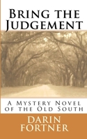 Bring the Judgement: A Mystery Novel of the Old South 153014793X Book Cover