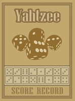 Yahtzee Score Record: 100 Yahtzee Score Sheet, Game Record Score Keeper Book, Score Card 0109941756 Book Cover