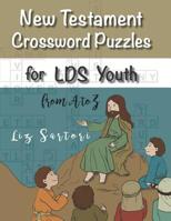 New Testament Crossword Puzzles for LDS Youth from A to Z 1070658030 Book Cover